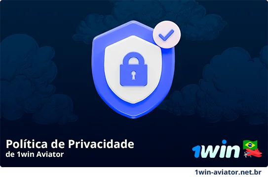 Política de Privacidade da 1Win Aviator Brasil